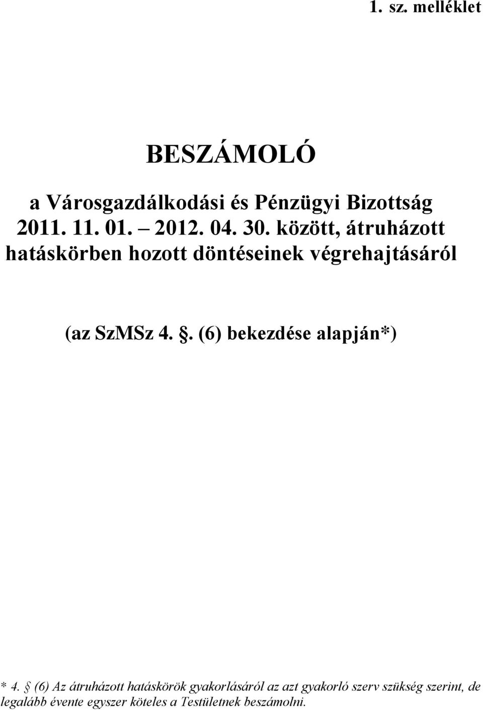 között, átruházott hatáskörben hozott döntéseinek végrehajtásáról (az SzMSz 4.