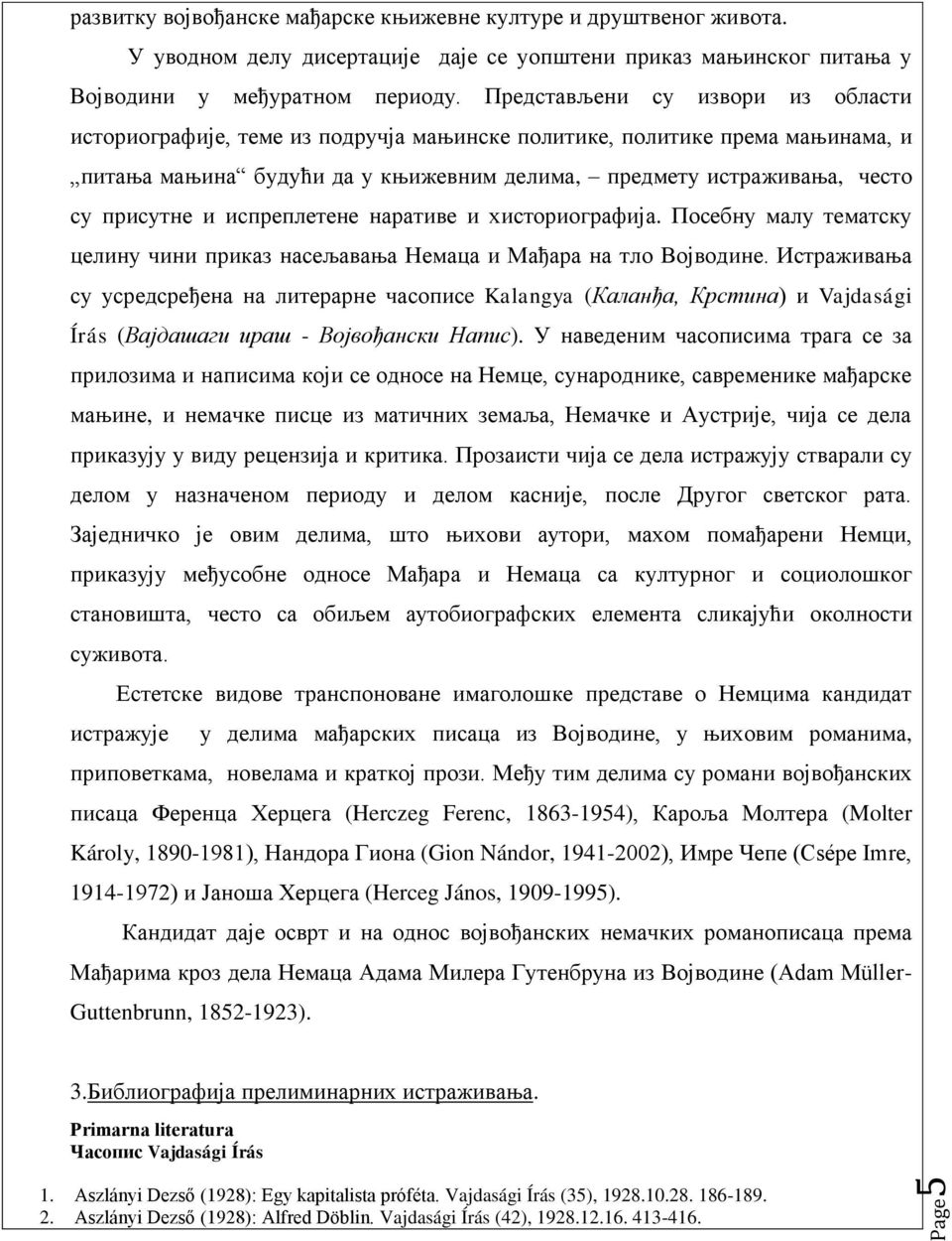 испреплетене наративе и хисториографија. Посебну малу тематску целину чини приказ насељавања Немаца и Мађара на тло Војводине.