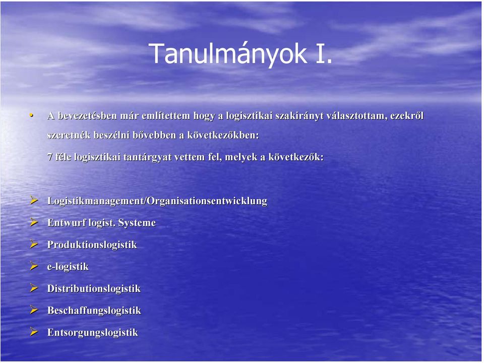 beszélni bővebben a következőkben: 7 féle logisztikai tantárgyat vettem fel, melyek a