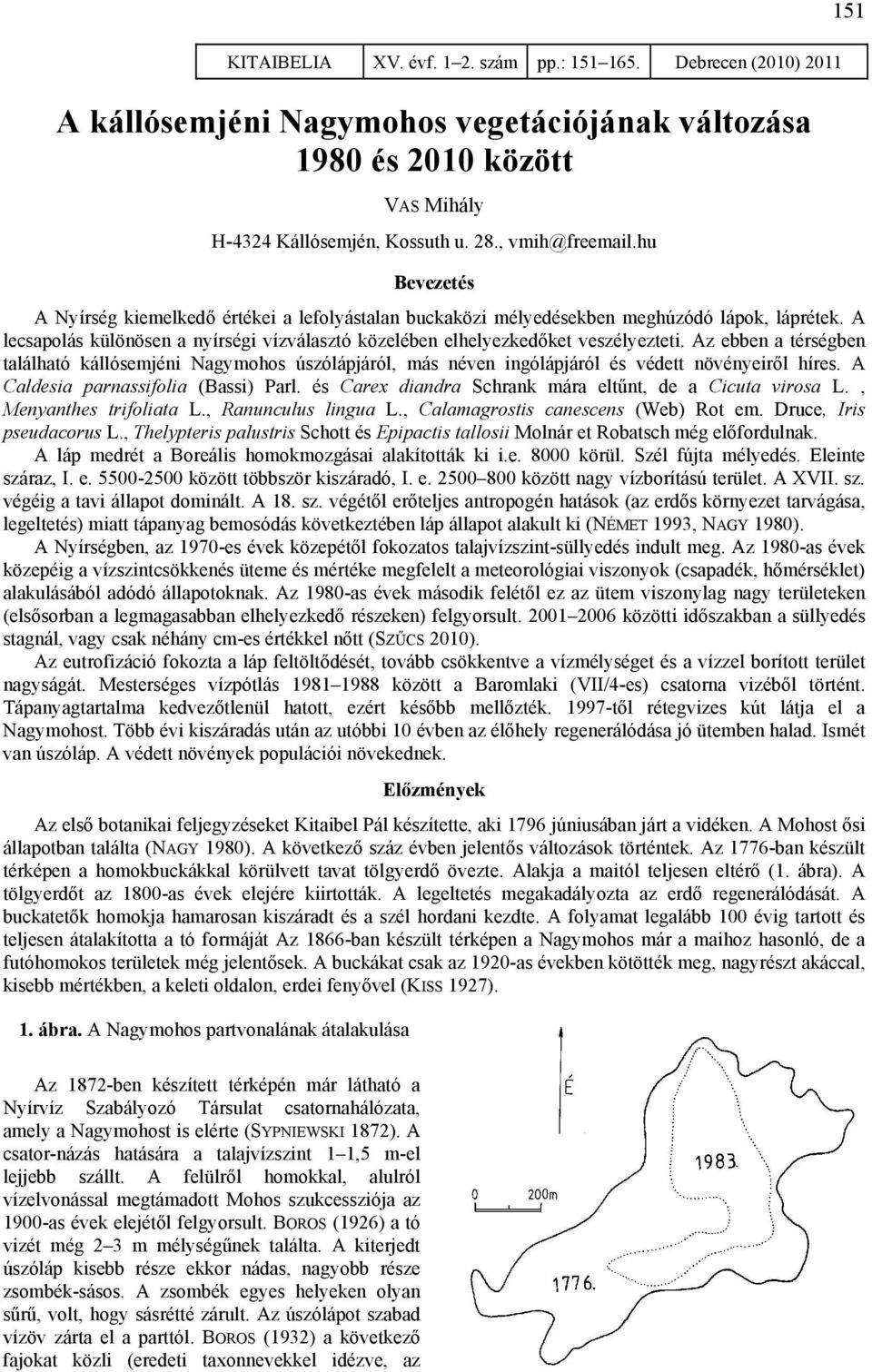 Az ebben a térségben található kállósemjéni Nagymohos úszólápjáról, más néven ingólápjáról és védett növényeiről híres. A Caldesia parnassifolia (Bassi) Parl.