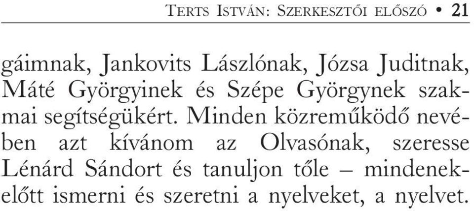 Minden közremûködõ nevében azt kívánom az Olvasónak, szeresse Lénárd
