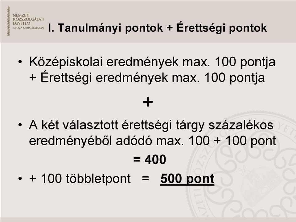 100 pontja + A két választott érettségi tárgy százalékos