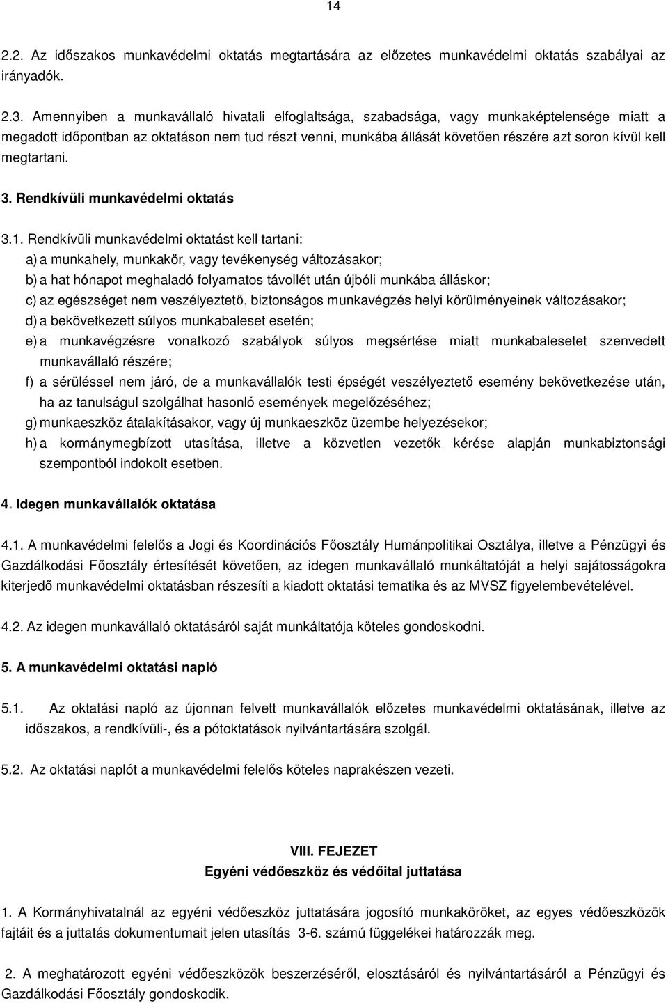 kell megtartani. 3. Rendkívüli munkavédelmi oktatás 3.1.