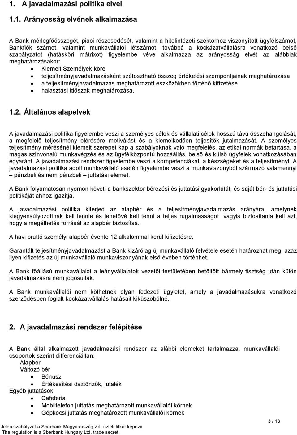 Személyek köre teljesítményjavadalmazásként szétosztható összeg értékelési szempontjainak meghatározása a teljesítményjavadalmazás meghatározott eszközökben történő kifizetése halasztási időszak