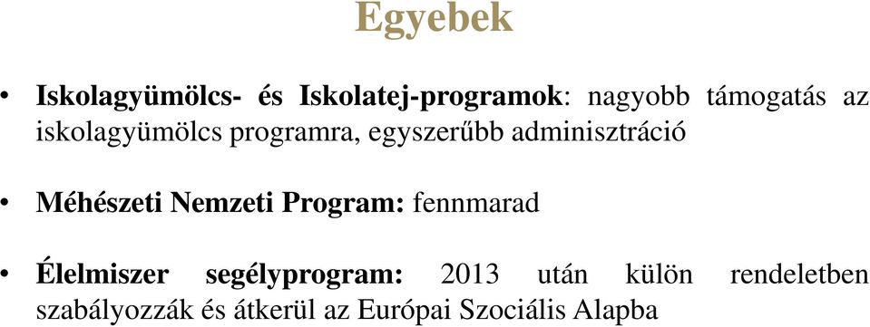 Nemzeti Program: fennmarad Élelmiszer segélyprogram: 2013 után