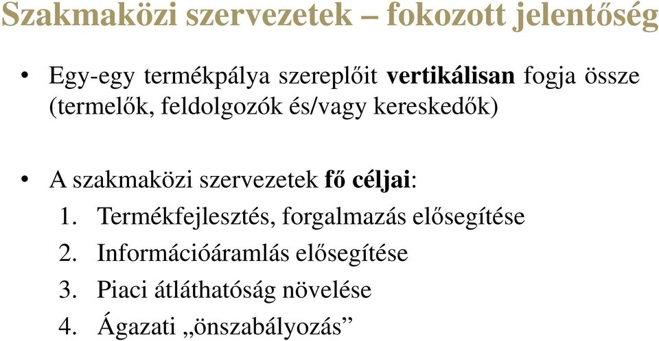 szakmaközi szervezetek fő céljai: 1.