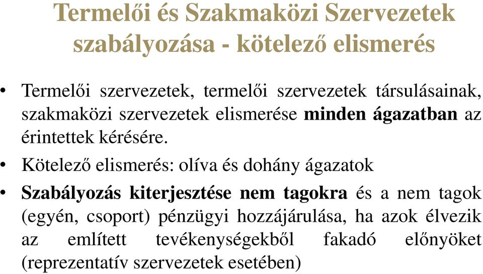 Kötelező elismerés: olíva és dohány ágazatok Szabályozás kiterjesztése nem tagokra és a nem tagok (egyén,