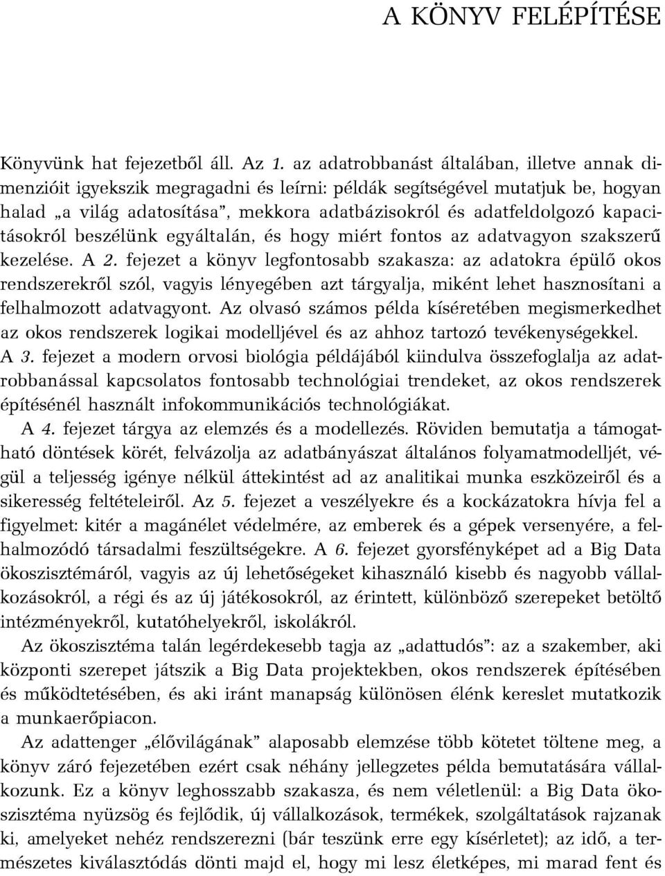 kapacitásokról beszélünk egyáltalán, és hogy miért fontos az adatvagyon szakszerû kezelése. A 2.