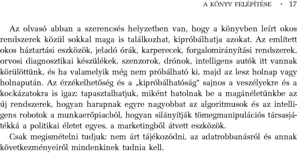 valamelyik még nem próbálható ki, majd az lesz holnap vagy holnapután.