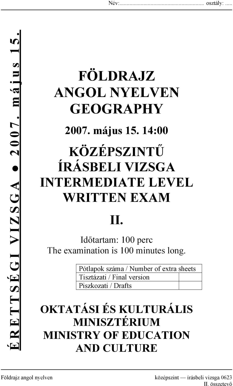 14:00 KÖZÉPSZINTŰ ÍRÁSBELI VIZSGA INTERMEDIATE LEVEL WRITTEN EXAM II.