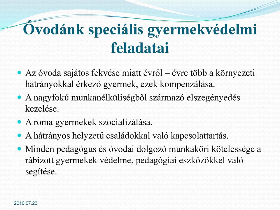 A roma gyermekek szocializálása. A hátrányos helyzetű családokkal való kapcsolattartás.