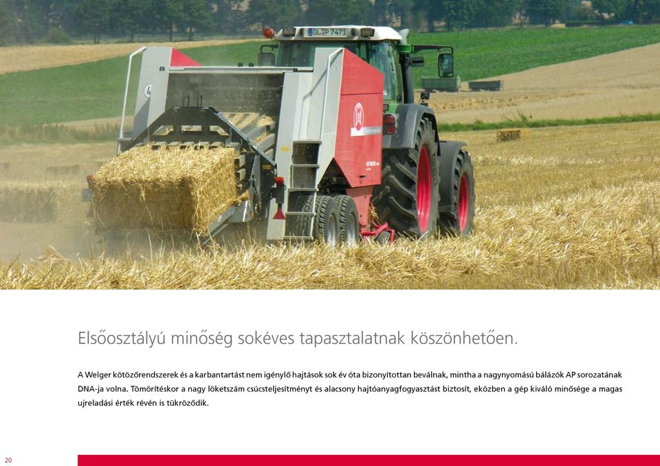 beválnak, mintha a nagynyomású bálázók AP sorozatának DNA-ja volna.