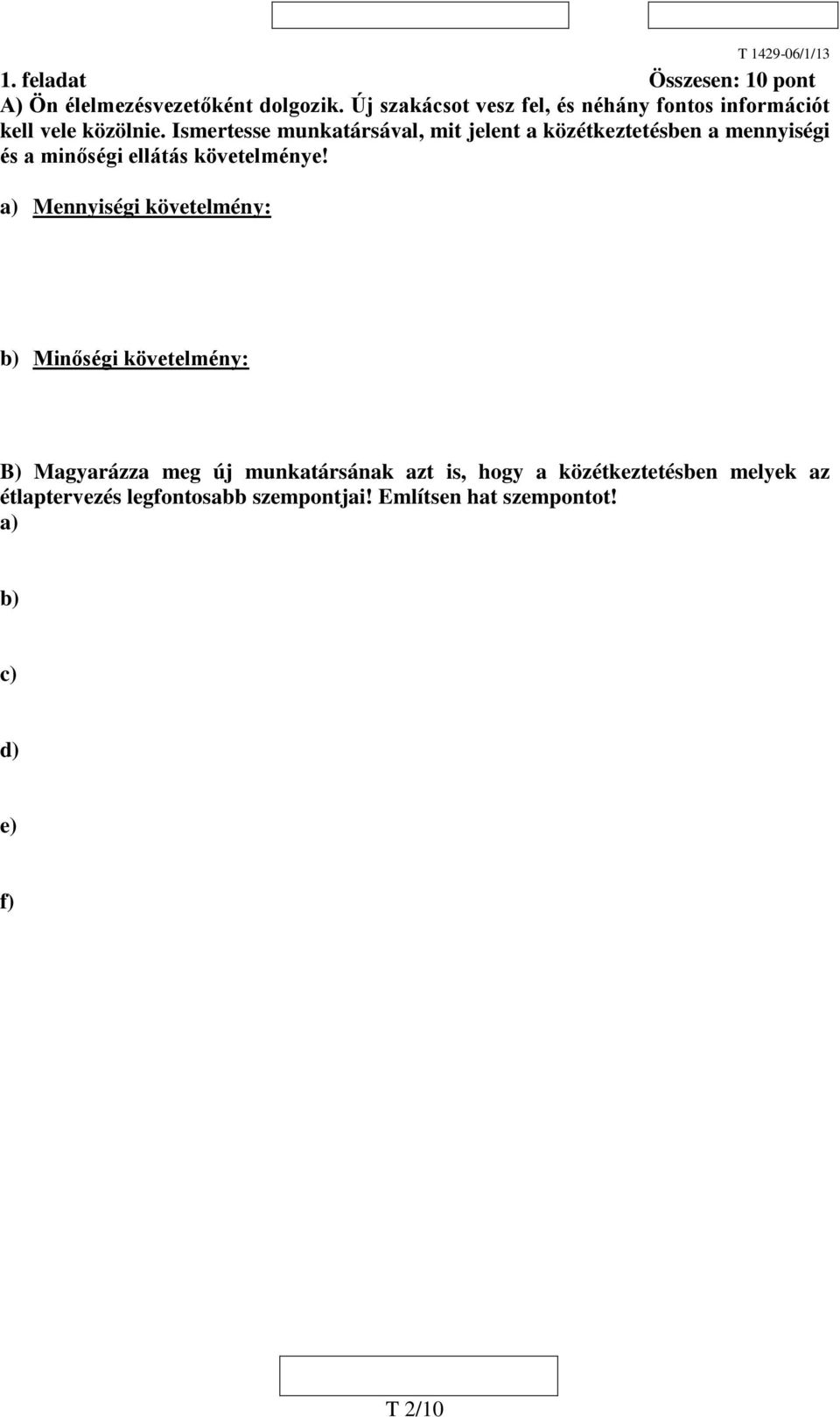 Ismertesse munkatársával, mit jelent a közétkeztetésben a mennyiségi és a minőségi ellátás követelménye!