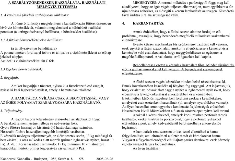 keringetőszivattyú beállítása, a hőmérséklet beállítása). 1.