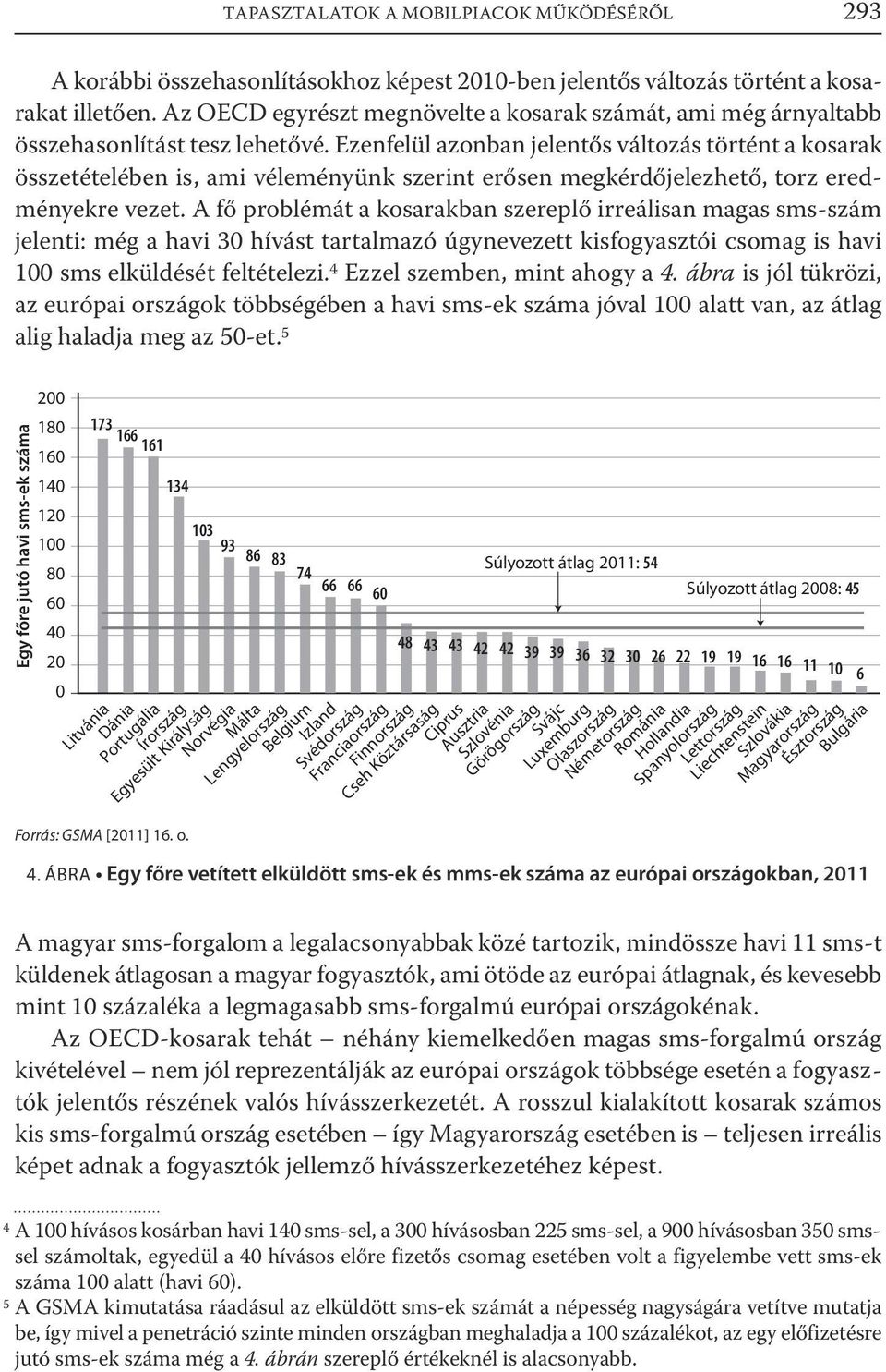 Ezenfelül azonban jelentős változás történt a kosarak összetételében is, ami véleményünk szerint erősen megkérdőjelezhető, torz eredményekre vezet.