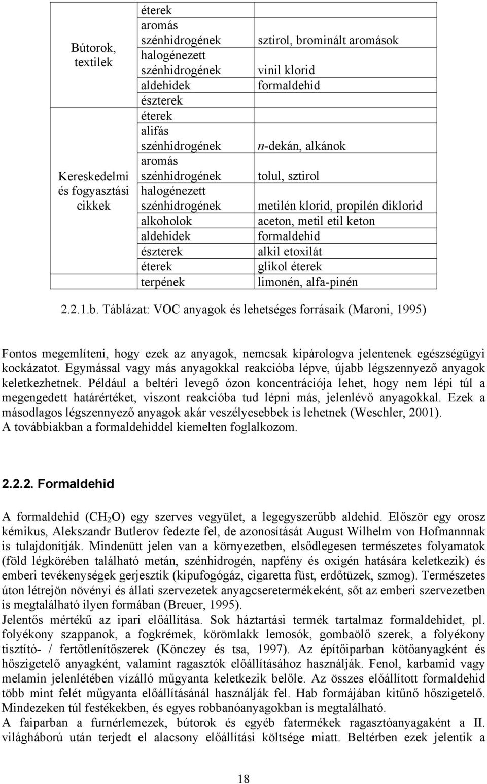 keton formaldehid alkil etoxilát glikol éterek limonén, alfa-pinén 2.2.1.b.