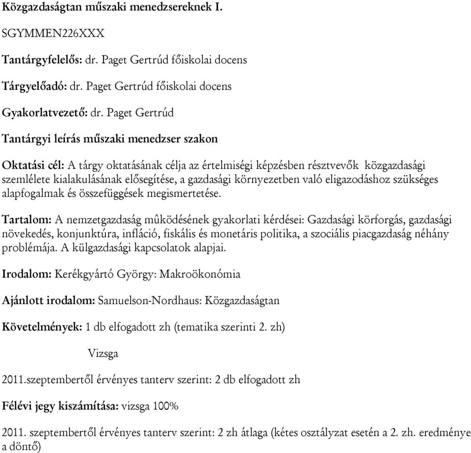 környezetben való eligazodáshoz szükséges alapfogalmak és összefüggések megismertetése.