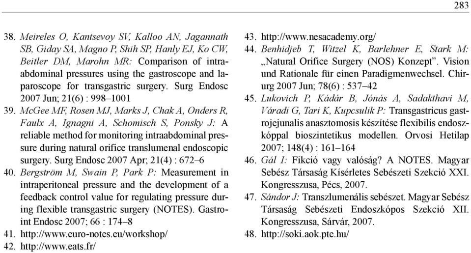 transgastric surgery. Surg Endosc 2007 Jun; 21(6) : 998 1001 39.