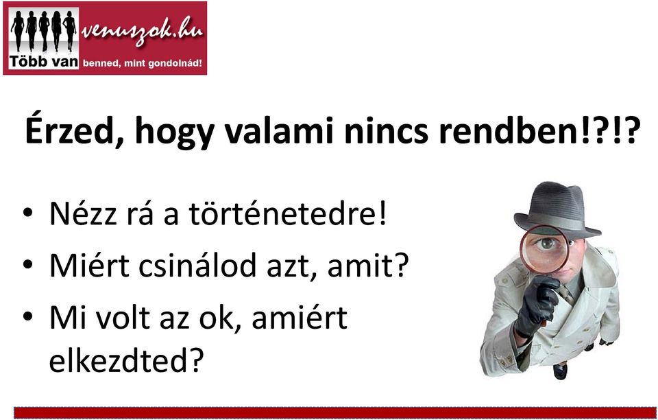 ?!? Nézz rá a történetedre!