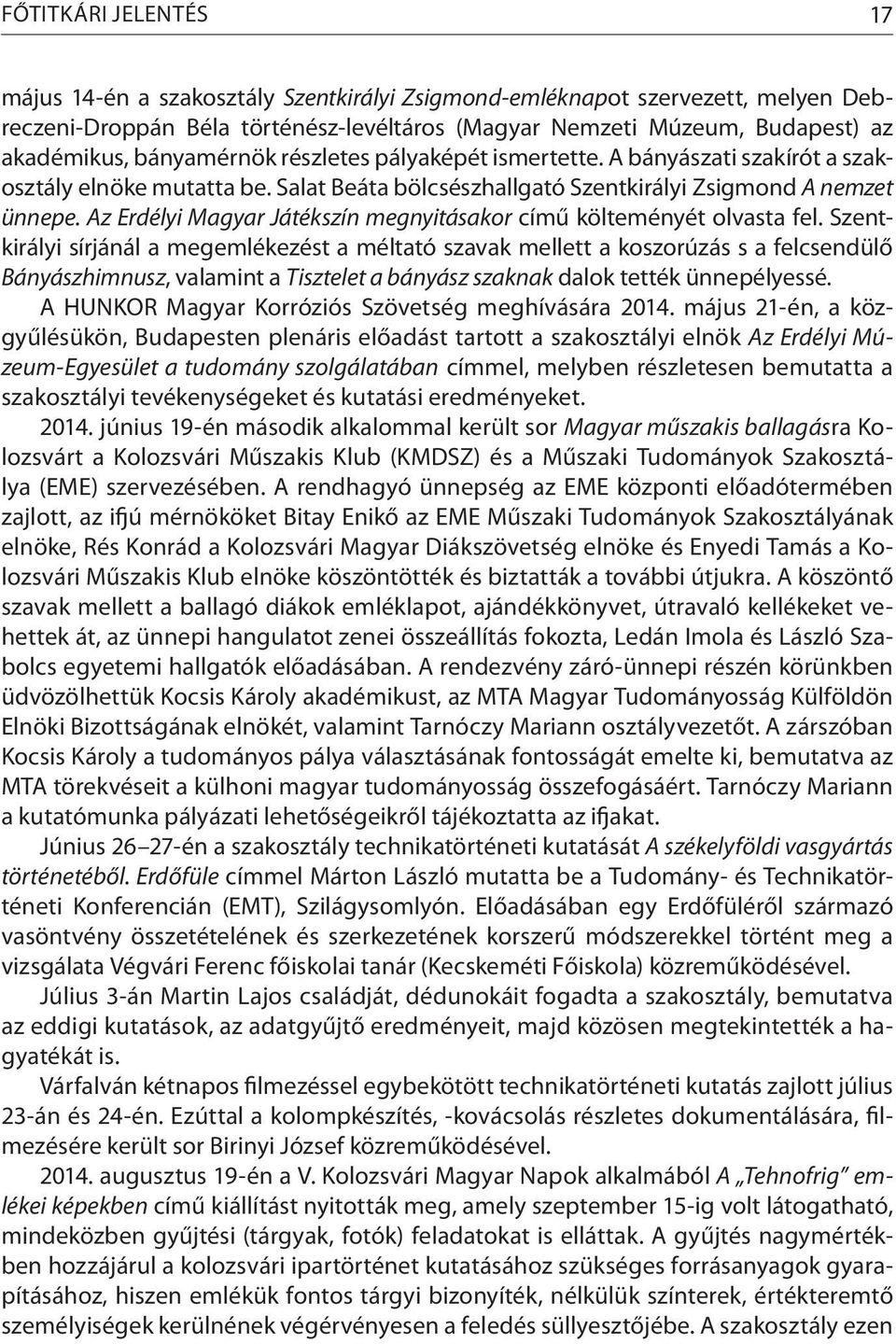 Az Erdélyi Magyar Játékszín megnyitásakor című költeményét olvasta fel.