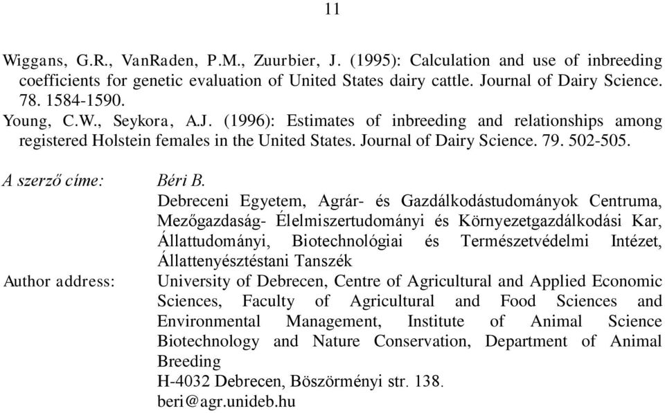 Debreceni Egyetem, Agrár- és Gazdálkodástudományok Centruma, Mezőgazdaság- Élelmiszertudományi és Környezetgazdálkodási Kar, Állattudományi, Biotechnológiai és Természetvédelmi Intézet,