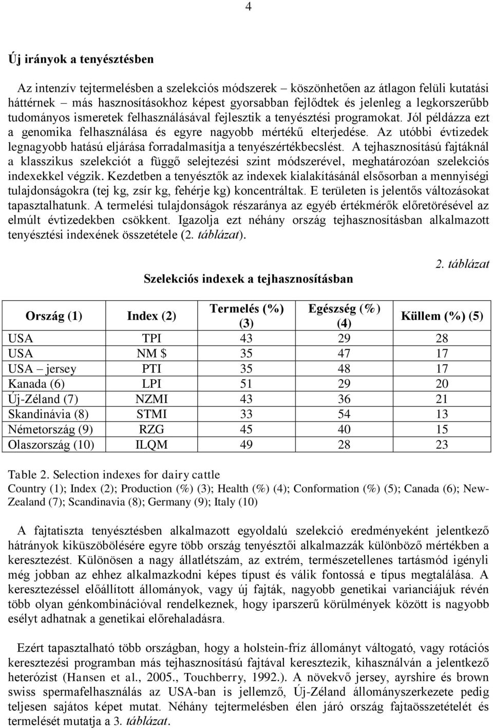 Az utóbbi évtizedek legnagyobb hatású eljárása forradalmasítja a tenyészértékbecslést.