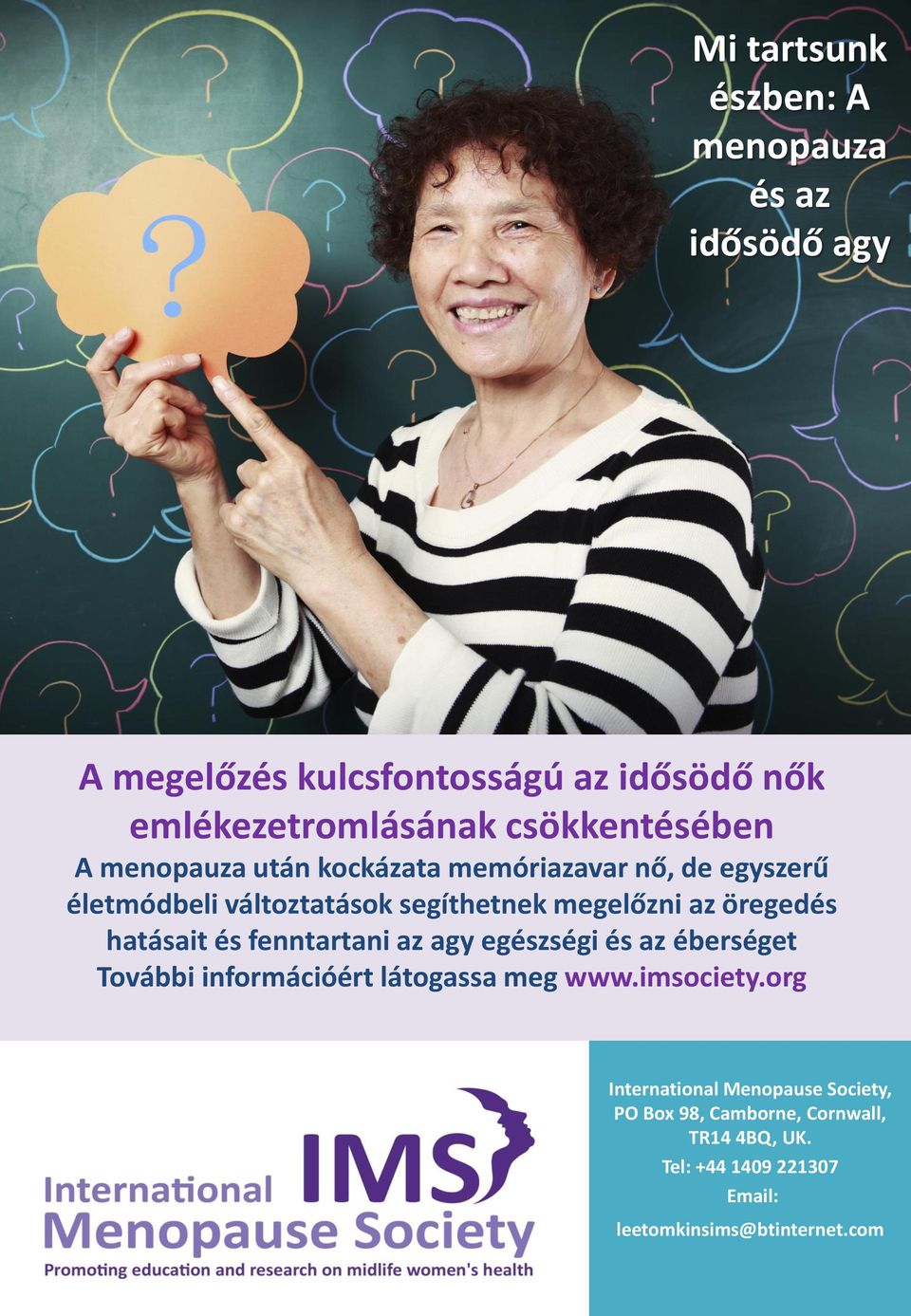 öregedés hatásait és fenntartani az agy egészségi és az éberséget További információért látogassa meg www.imsociety.