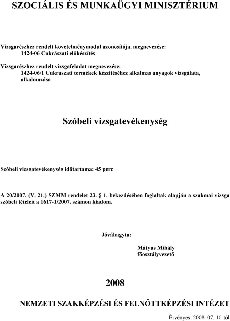 időtartama: 45 perc A /07. (V. 21.) SZMM rendelet 23. 1.
