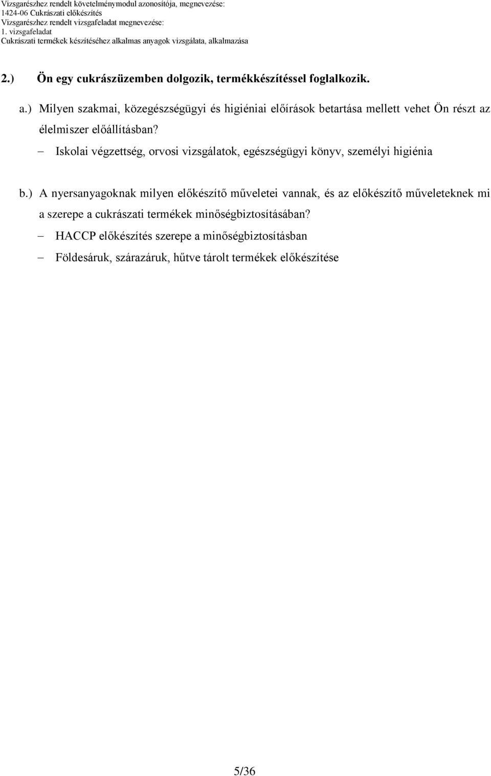 Iskolai végzettség, orvosi vizsgálatok, egészségügyi könyv, személyi higiénia b.