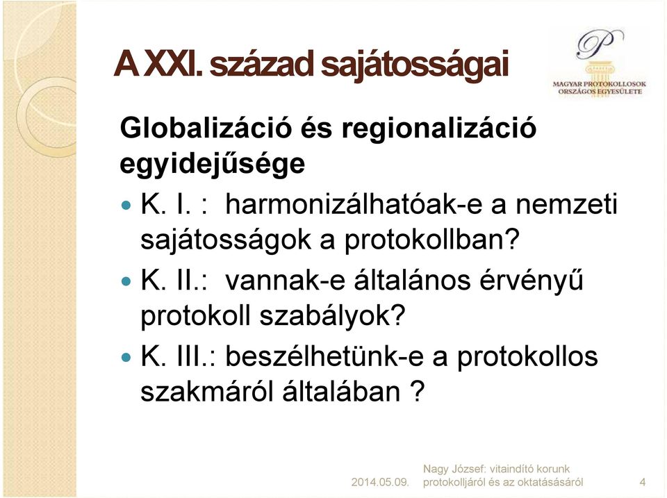 : harmonizálhatóak-e a nemzeti sajátosságok a protokollban? K. II.