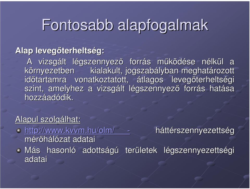 amelyhez a vizsgált légszennyezl gszennyező forrás s hatása hozzáad adódik. dik. Alapul szolgálhat: lhat: http://www.kvvm.