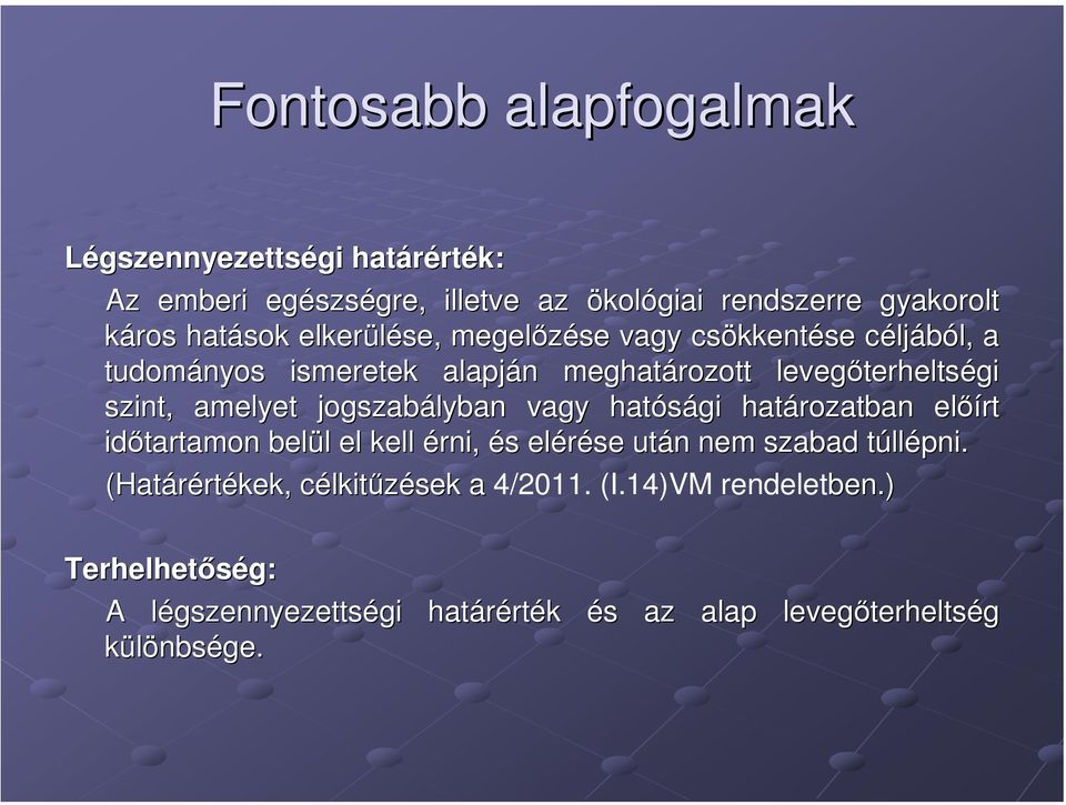 jogszabályban vagy hatósági határozatban előírt időtartamon belül l el kell érni, és s elérése után n nem szabad túllt llépni.