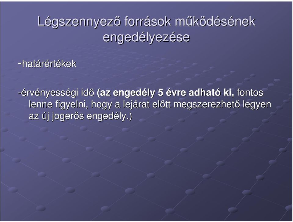 5 évre adható ki, fontos lenne figyelni, hogy a