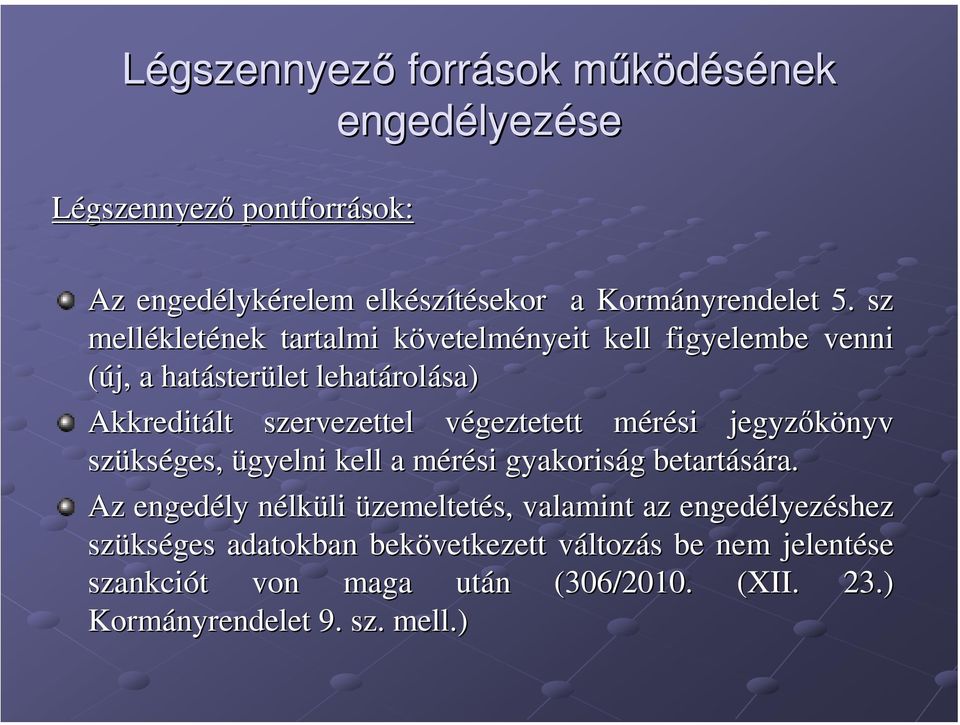 végeztetett v mérési m jegyzőkönyv szüks kséges, ügyelni kell a mérési m gyakoriság g betartására. ra.