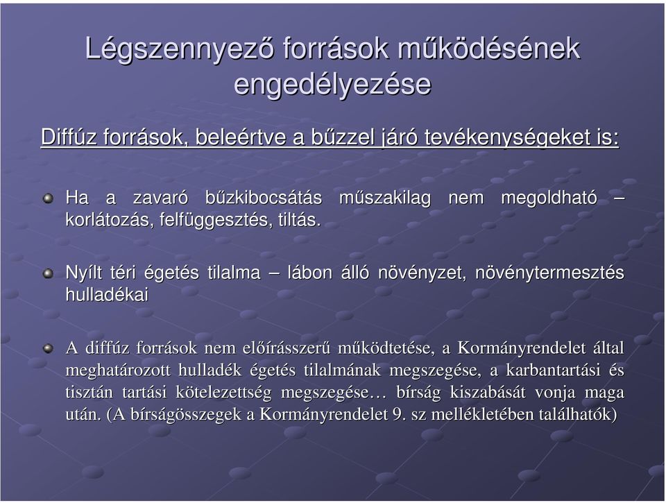 Nyílt téri t égetés s tilalma lábon álló növényzet, nyzet, növénytermesztn nytermesztés hulladékai A diffúz z források nem előírásszer sszerű működtetése, a