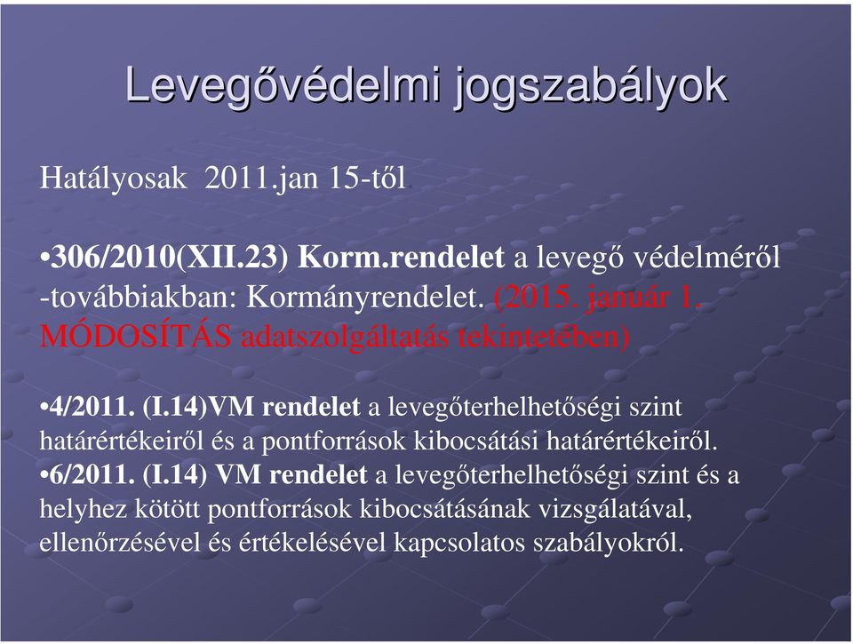 MÓDOSÍTÁS adatszolgáltatás tekintetében) 4/2011. (I.
