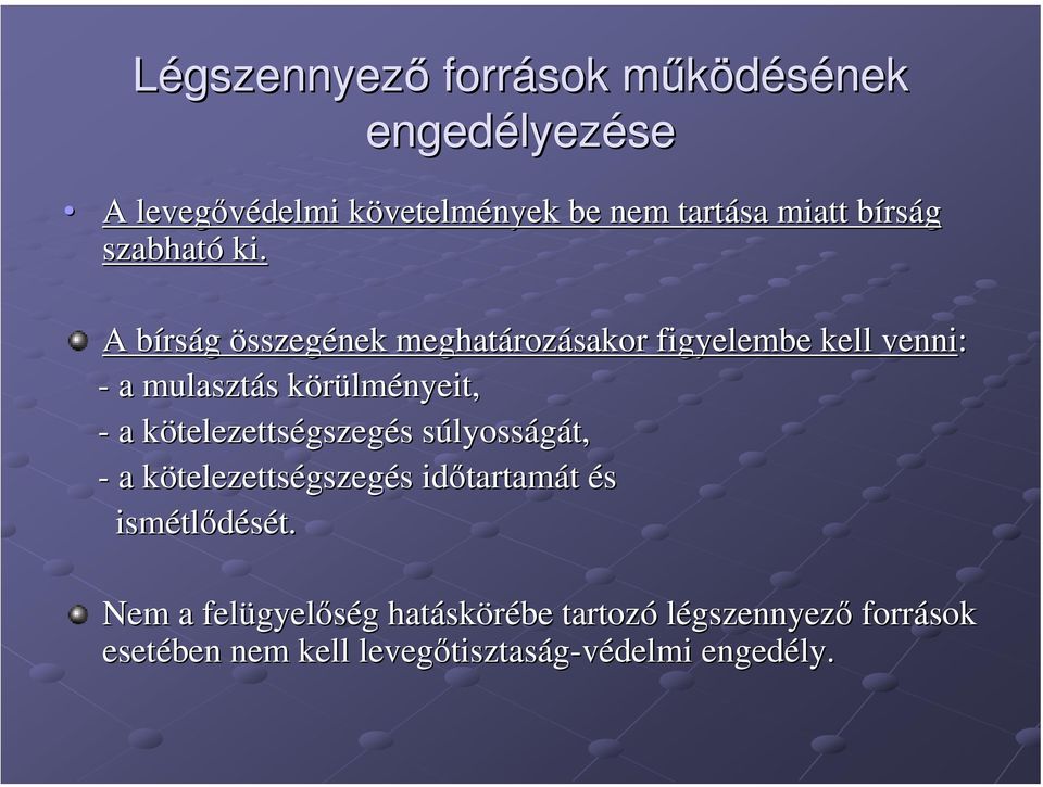 A bírsb rság összegének meghatároz rozásakor figyelembe kell venni: - a mulasztás s körülmk lményeit, - a kötelezettsk