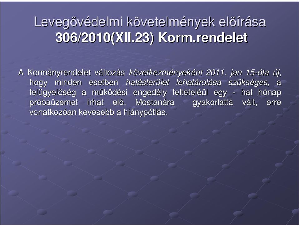 jan 15-óta új, hogy minden esetben hatáster sterület lehatárol rolása szüks kséges,, a felügyel