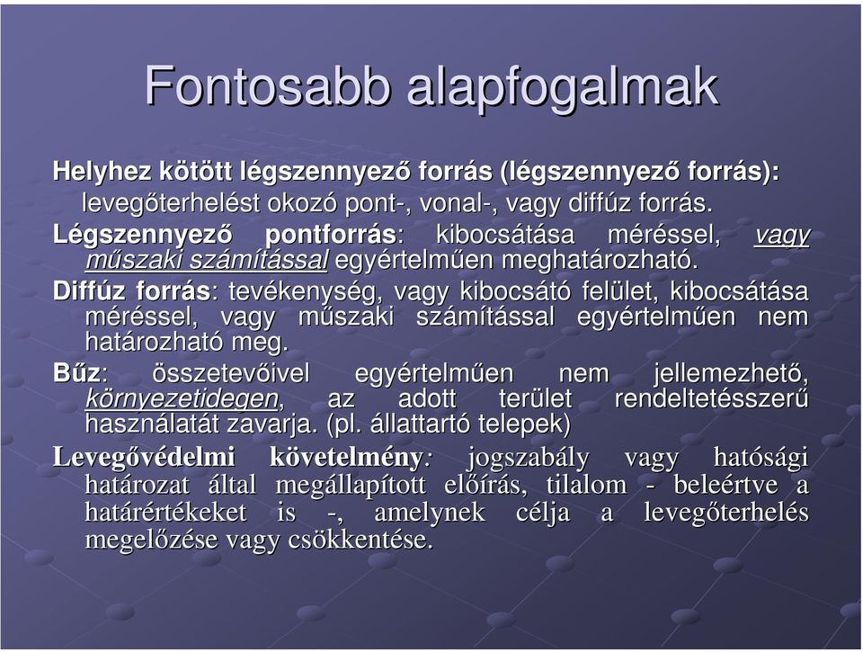 Diffúz z forrás: : tevékenys kenység, vagy kibocsátó felület, let, kibocsátása sa méréssel, vagy műszaki m számítással ssal egyértelm rtelműen en nem határozhat rozható meg.