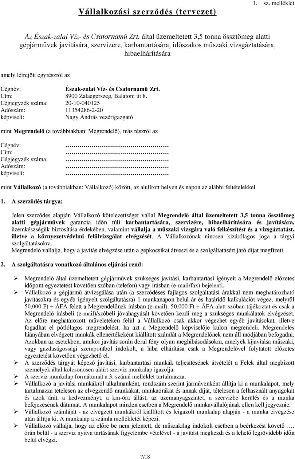 Észak-zalai Víz- és Csatornamű Zrt. Cím: 8900 Zalaegerszeg, Balatoni út 8.
