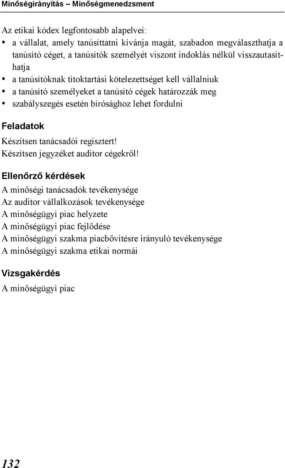 bírósághoz lehet fordulni Feladatok Készítsen tanácsadói regisztert! Készítsen jegyzéket auditor cégekről!