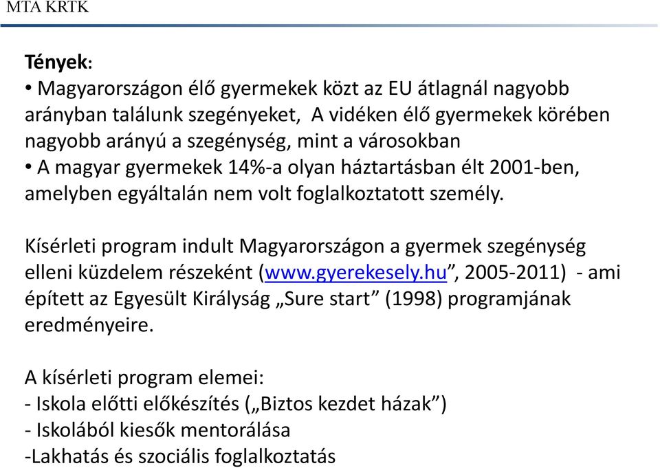 Kísérleti program indult Magyarországon a gyermek szegénység elleni küzdelem részeként (www.gyerekesely.