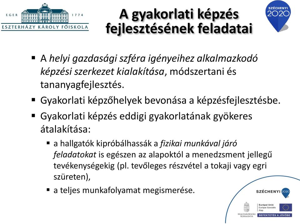 Gyakorlati képzés eddigi gyakorlatának gyökeres átalakítása: a hallgatók kipróbálhassák a fizikai munkával járó