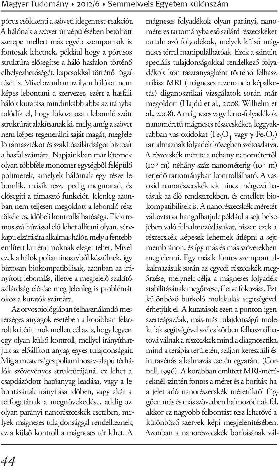 kapcsokkal történő rögzítését is.