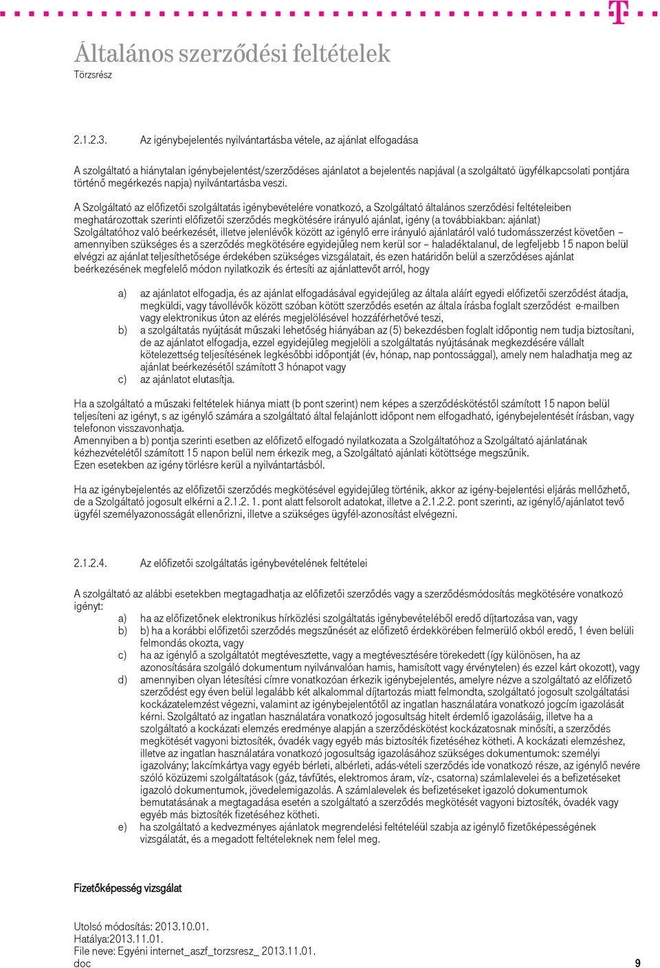 történő megérkezés napja) nyilvántartásba veszi.