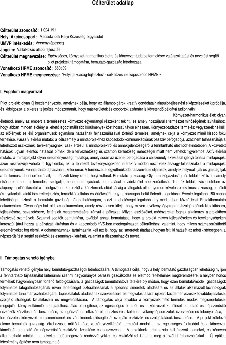 azonosító: 550b09 Vonatkozó HPME megnevezése: "Helyi gazdaság-fejlesztés" - célkitűzéshez kapcsolódó HPME-k I.