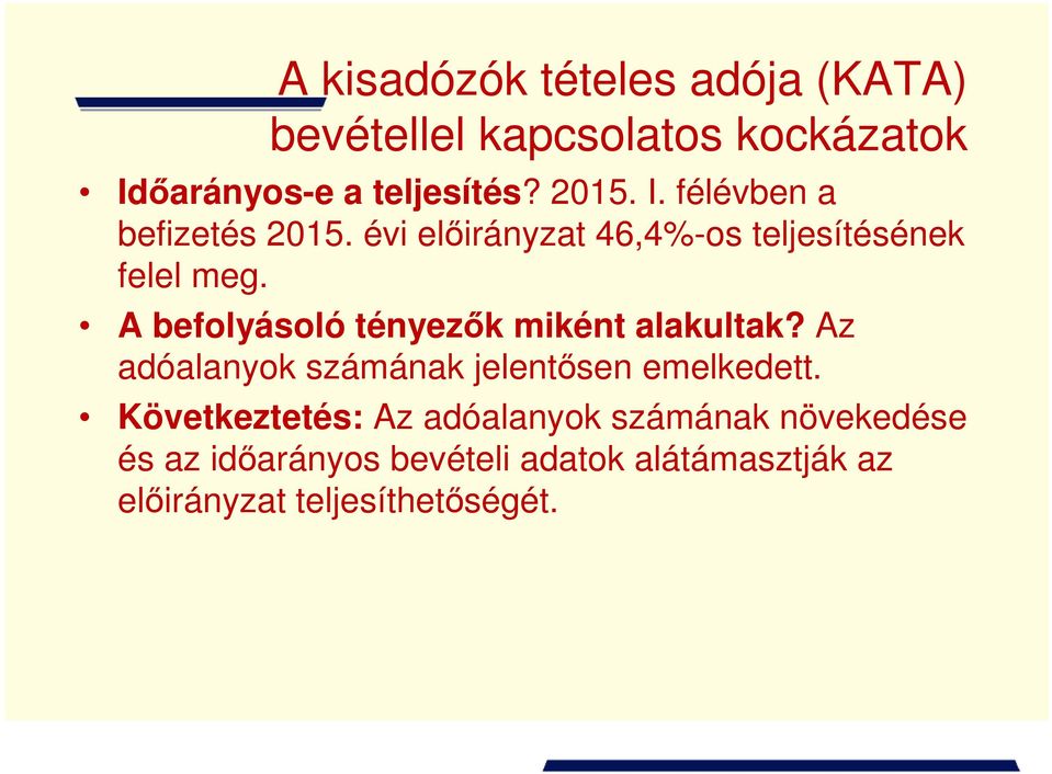 A befolyásoló tényezők miként alakultak? Az adóalanyok számának jelentősen emelkedett.