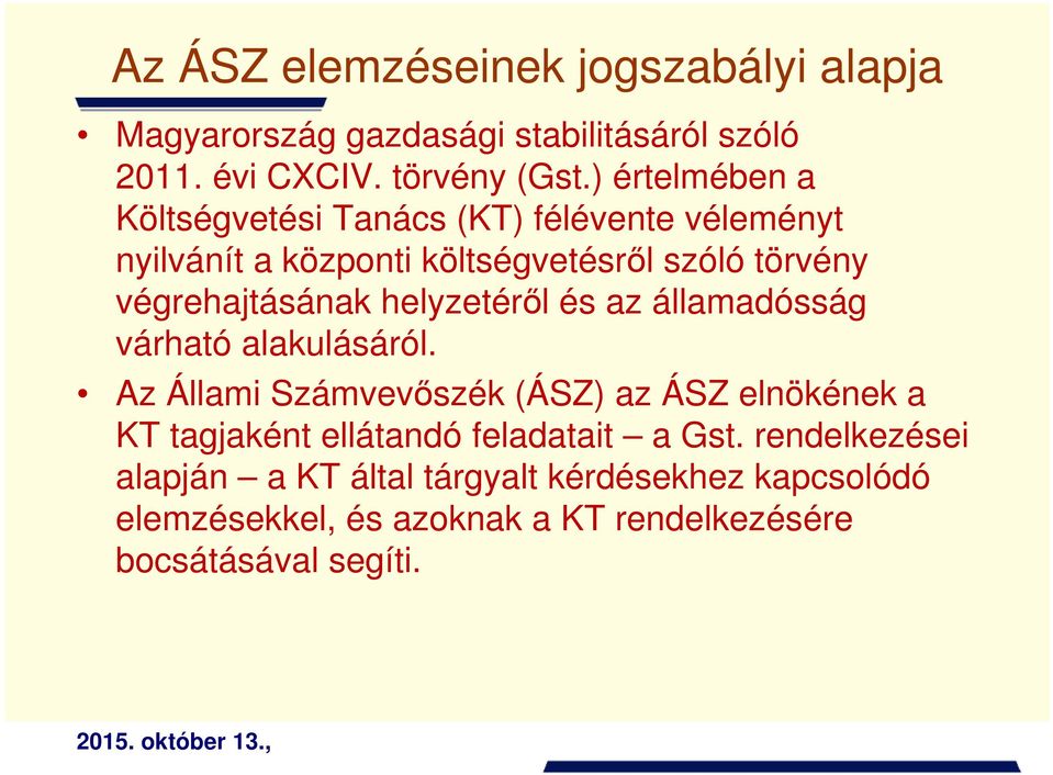 helyzetéről és az államadósság várható alakulásáról.