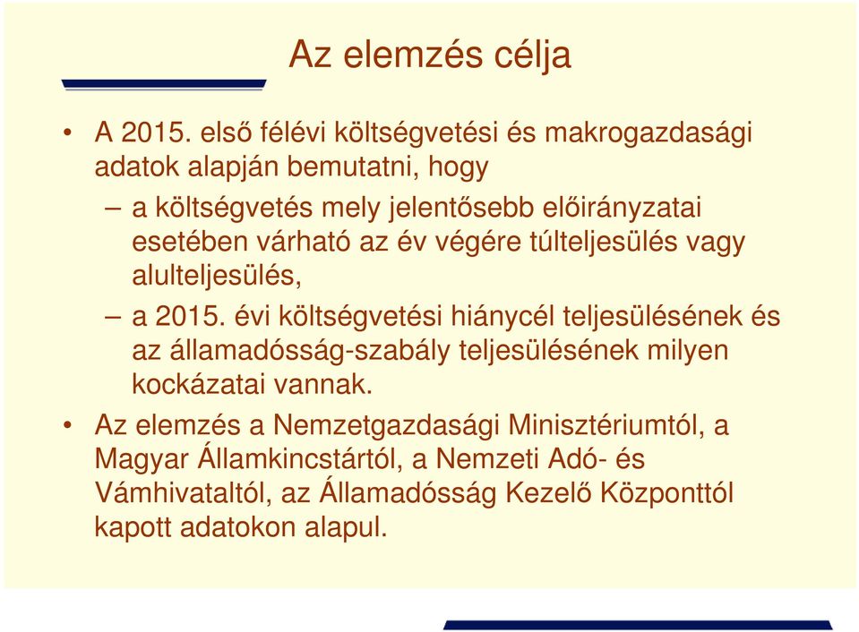 esetében várható az év végére túlteljesülés vagy alulteljesülés, a 2015.