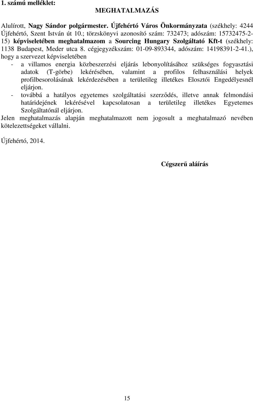 cégjegyzékszám: 01-09-893344, adószám: 14198391-2-41.